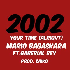 Your Time (Alright) Ft.Gaberial Rey