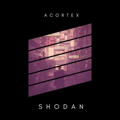 Acortex - Shodan (BUY TO DOWNLOAD FOR FREE)
