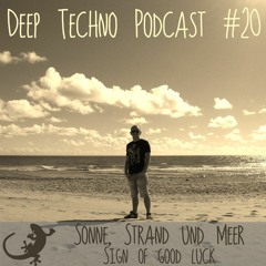 Sonne, Strand Und Meer - Deep Techno Podcast # 20