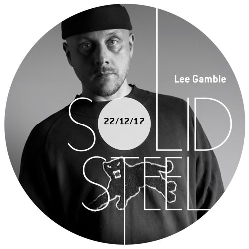 Solid Steel Radio Show 22/12/2017 Hour 1 - Lee Gamble