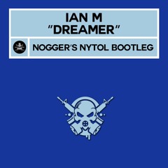 Ian M - Dreamer (Nogger's Nytol Bootleg) FREE DOWNLOAD