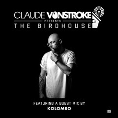 Claude Vonstroke - The Birdhouse 119  Incl Kolombo Guestmix - Sat - 12 - 18 - 2017 - Talion