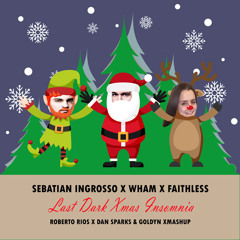 Wham x Faithless x Axwell - Last Dark Christmas Insomnia (Roberto Rios x Dan Sparks Mashup)
