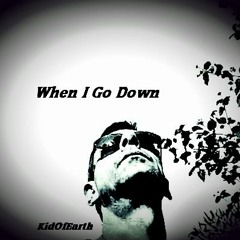 When I Go Down © (REWORKED!)🎤🕶🎸