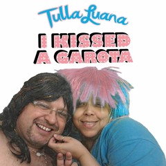 Tulla Luana - I Kissed a Garota (feat. Pastora, Diana Christina de Medeiros, Paloma Duarte & Nazaré)
