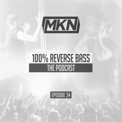 MKN | 100% Reverse Bass | Episode 34