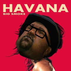 Big Smoke - Havana