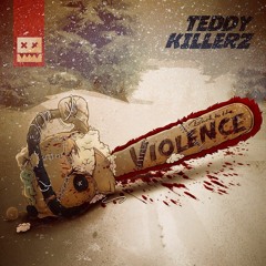 Teddy Killerz - Back To Violence