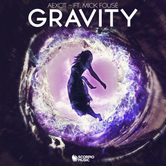 Aexcit Ft. Mick Fousé - Gravity