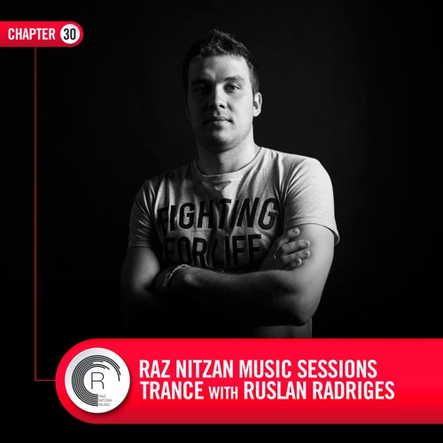 Raz Nitzan Music: Ruslan Radriges - Trance Sessions (Chapter 30) **FREE DOWNLOAD**