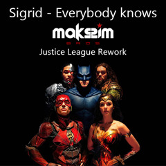 Sigrid - Everybody knows (Makszim Bros Justice League Rework)