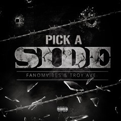 PICK A SIDE FT. TROY AVE