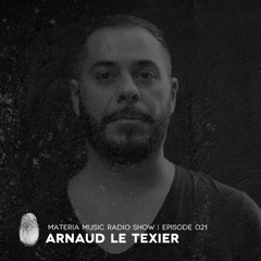 MATERIA Music Radio Show 021 with Arnaud Le Texier