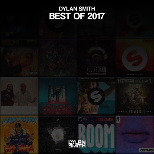 Best Of 2017 Mashup-Mix by Dylan Smith | 70 Tracks in 11 Mins! [Free]