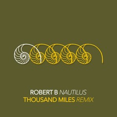 Robert B - Nautilus (Thousand Miles Remix)