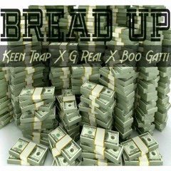 "Bread Up" Keen Trap X G Real X Boo Gatti