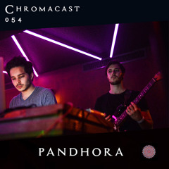Pandhora♮Chromacast 054 [W/ Live Guitar]