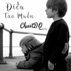 Điều Tao Muốn - ChuộtDQ