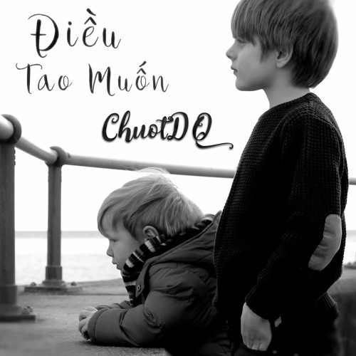 Điều Tao Muốn - ChuộtDQ