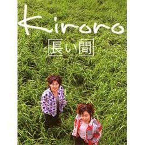 Stream Kiroro - 長い間 (KAZZONE HAiSAi re:edit) by ˗ˏˋ KAZZONE ˊˎ˗ | Listen  online for free on SoundCloud