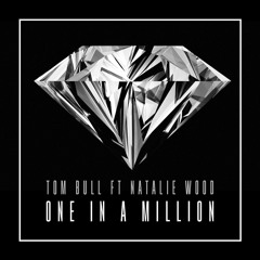 Tom Bull Ft Natalie Wood - One In A Million (Radio Edit)