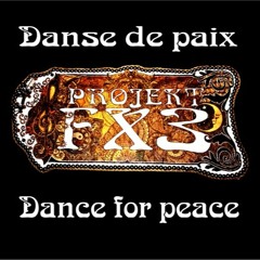 PROJEKT FX3 - Danse de paix