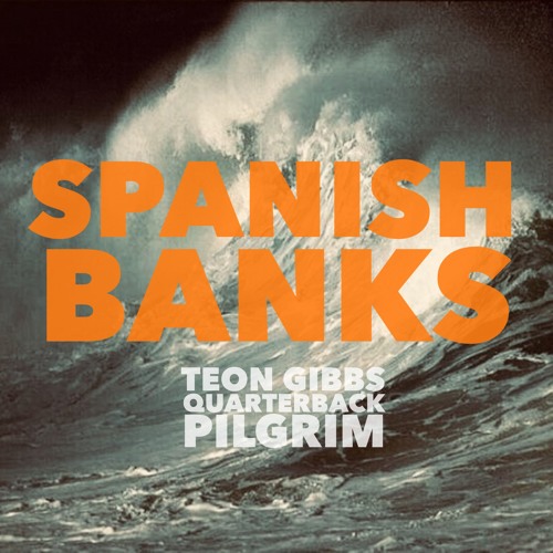 Spanish Banks (prod. Pilgrim) - Teon Gibbs x Quarteback