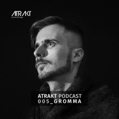 Atrakt Podcast 005_GROMMA
