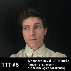 #5 - Bitcoin et Ethereum : des technologies holistiques avec A. David