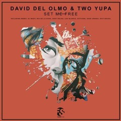 David Del Olmo & Two Yupa - Set Me Free (Leo Blanco Zero Remix)