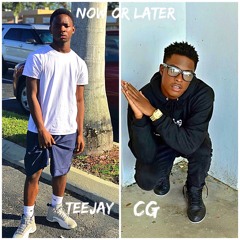 Now or Later-CG ft TeeJay