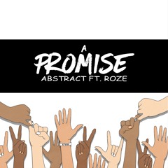 Abstract - A Promise (Feat. Roze) Prod. By Drumma Battalion