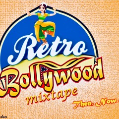 Retro Bollywood Mixtape - Then, Now And Forever