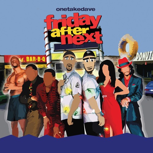Stream Friday After Next by OneTakeDave