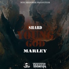 Shard Marley - Young God - Nuh Response Prod.