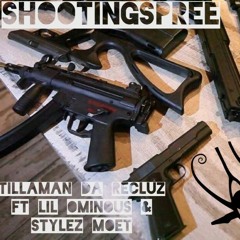 Shooting Spree - TillaMan-Recluz Ft. Lil Ominous & Stylez MOËT Prod. By Lil Ominous