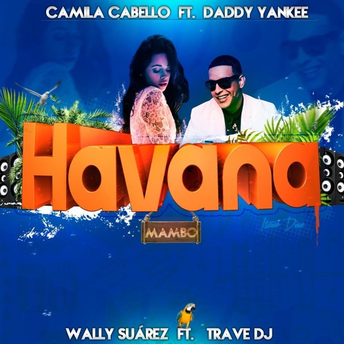 Stream Camila Cabello Ft. Daddy Yankee - Havana (Trave DJ & Wally ...