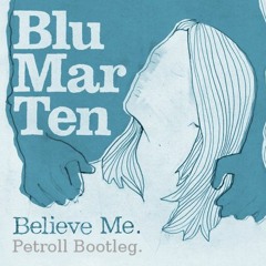 Blu Mar Ten - Believe Me (Petroll Bootleg)