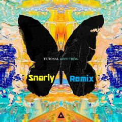 Tritonal - Good Thing (Snarly Remix)