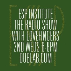 ESP Institute Radio - End of 2017 Show w/ Lovefingers (Live on Dublab – Dec 20, 2017)