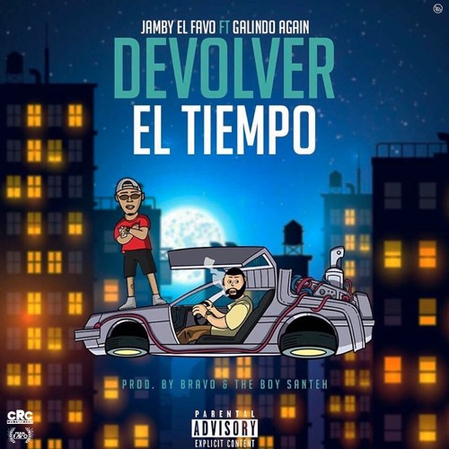 Jamby El Favo - Devolver El Tiempo Ft Galindo (prod. Bravo & The Boy Santeh)