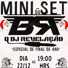= MINI SET DO BR O DJ REVELAÇÃO (( FEAT. MC TIKÃO )) ESPECIAL FINAL DE ANO