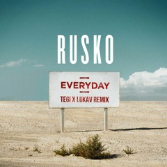 Rusko - Everyday (Tegi x Lukav Remix)