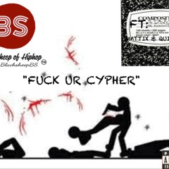 BS NEW SINGLE! "F@#K YOUR CYPHER" BS-ERDLE,DORK, FT MATTIX, QUICKDRAW, NIGHTQUEEN!!! NEW!! ITS BS!!