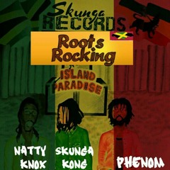 SKUNGA KONG F.T. NATTY KNOX & PHE-NOM_ROOTS ROCKING