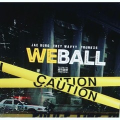 FUCK EM WE BALL OFFICIAL "JAE BURG x TREY WAVYY x TRUNKXS