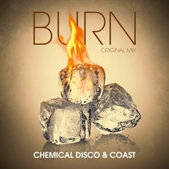 Chemical Disco & Coast - Burn (Original Mix)| FREE DOWNLOAD