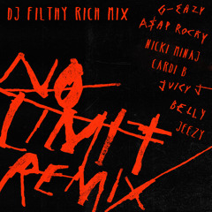 G Eazy ft ASAP Rocky, Jeezy, Juicy J, Belly, Nicki Minaj, Cardi B - No Limit (Filthy Rich Mix)