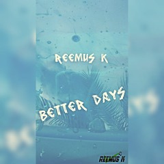 Reemus K - Better Day