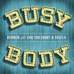 Busy Body feat. E-40, Too Short & TeeFlii